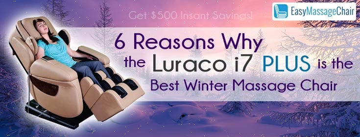 6 Reasons the Luraco i7 Plus is the Best Massage Chair of Winter 2020