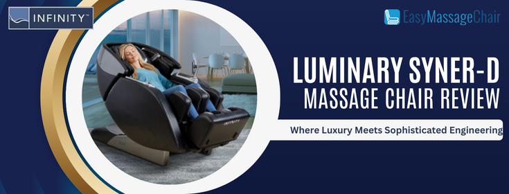 Infinity Luminary Syner-D Massage Chair—Where Luxury Meets Sophisticated Engineering